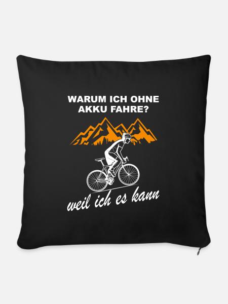 Warum ich ohne akku fahre weil ich es kann - Sofakissenbezug 45 x 45 cm - Schwarz