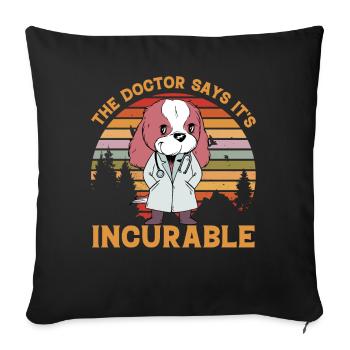 The Doctor says it's incurable - Sofa pillowcase 17,3'' x 17,3'' (45 x 45 cm) - black - Front