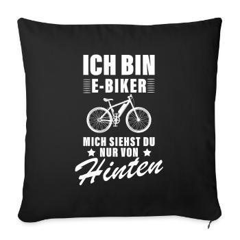 Ich bin E-Biker mich siehst du nur von hinten - Sofakissenbezug 45 x 45 cm - Schwarz - Vorne