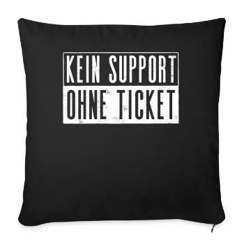 Kein Ticket, Kein Support, Helpdesk, Callenter - Sofakissenbezug 45 x 45 cm - Schwarz - Vorne