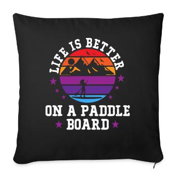 Life is better on a paddle board, SUP - Sofa pillowcase 17,3'' x 17,3'' (45 x 45 cm) - black - Front