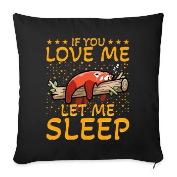 If you love me let me sleep - Sofa pillowcase 17,3'' x 17,3'' (45 x 45 cm) - black - Front