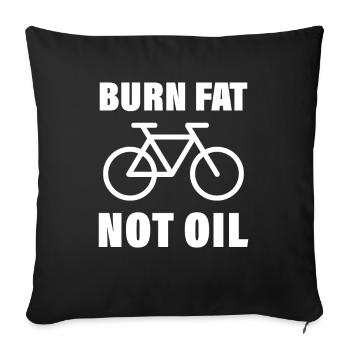 Burn Fat Not Oil Klimawandel Klimaschutz Fahrrad - Sofakissenbezug 45 x 45 cm - Schwarz - Vorne