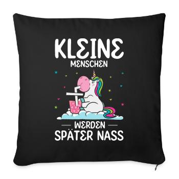 Einhorn Kleine Menschen werden später nass - Sofakissenbezug 45 x 45 cm - Schwarz - Vorne