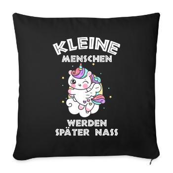 Einhorn Kleine Menschen werden später nass - Sofakissenbezug 45 x 45 cm - Schwarz - Vorne