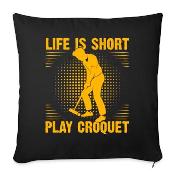 Life is short play Croquet - Sofakissenbezug 45 x 45 cm - Schwarz - Vorne