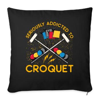 Seriously Addicted to Croquet - Sofa pillowcase 17,3'' x 17,3'' (45 x 45 cm) - black - Front
