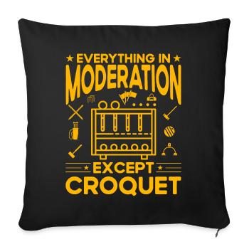 Everything in Moderation except Croquet - Sofa pillowcase 17,3'' x 17,3'' (45 x 45 cm) - black - Front