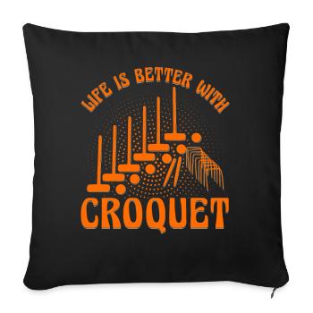 Life is better with Croquet - Sofa pillowcase 17,3'' x 17,3'' (45 x 45 cm) - black - Front