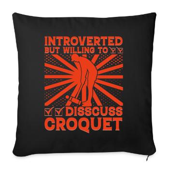 Untroverted but willing to discuss Croquet - Sofa pillowcase 17,3'' x 17,3'' (45 x 45 cm) - black - Front