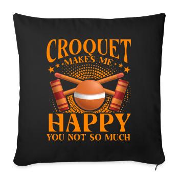 Croquet makes me Happy you not so much - Sofa pillowcase 17,3'' x 17,3'' (45 x 45 cm) - black - Front
