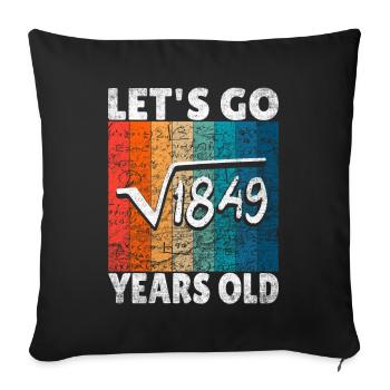 43rd birthday - the root of 1849 = 43 years - Sofa pillowcase 17,3'' x 17,3'' (45 x 45 cm) - black - Front