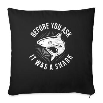 Before You Ask It Was A Shark - Knochenbruch - Sofakissenbezug 45 x 45 cm - Schwarz - Vorne