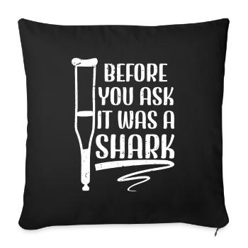 Before You Ask It Was A Shark - Knochenbruch - Sofakissenbezug 45 x 45 cm - Schwarz - Vorne