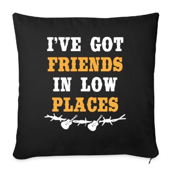 I have friends in low places, country - Sofa pillowcase 17,3'' x 17,3'' (45 x 45 cm) - black - Front