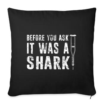 Before You Ask It Was A Shark - Knochenbruch - Sofakissenbezug 45 x 45 cm - Schwarz - Vorne