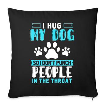 Je serre mon chien dans mes bras pour ne pas avoir de gens - Housse de coussin décorative 45 x 45 cm - noir - Devant