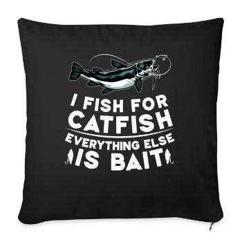 Ich fische Wels Alles andere ist Köder - Catfish - Sofakissenbezug 45 x 45 cm - Schwarz - Vorne