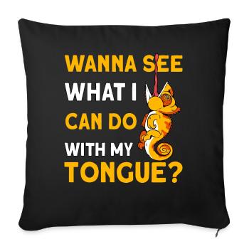 Wanna see what I can do with my tongue? - Sofa pillowcase 17,3'' x 17,3'' (45 x 45 cm) - black - Front