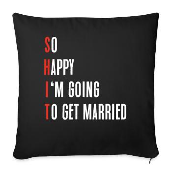 So happy that I will get married - Sofa pillowcase 17,3'' x 17,3'' (45 x 45 cm) - black - Front