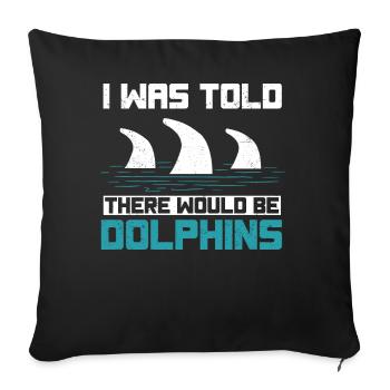 I was told that there would be dolphins - Sofa pillowcase 17,3'' x 17,3'' (45 x 45 cm) - black - Front