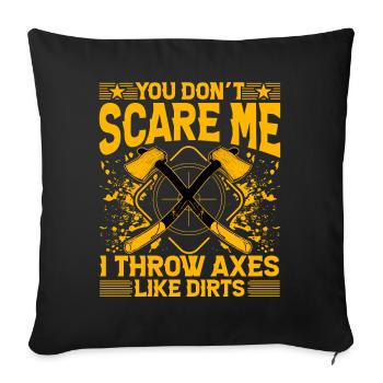 You don't scare me I throw Axes like Dirts - Sofa pillowcase 17,3'' x 17,3'' (45 x 45 cm) - black - Front
