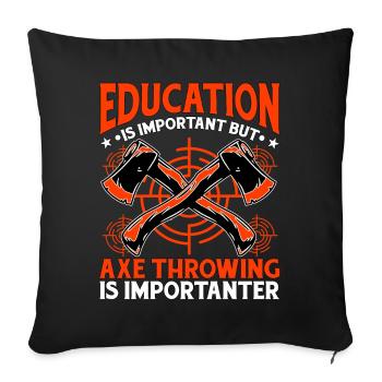 Education is important but Axe Throwing is - Sofa pillowcase 17,3'' x 17,3'' (45 x 45 cm) - black - Front