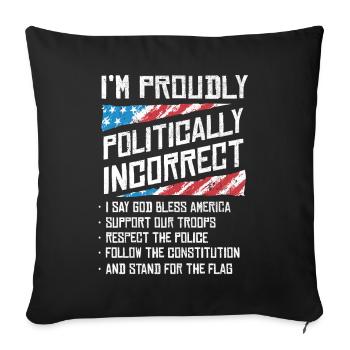 I'm politically incorrect, proud American - Sofa pillowcase 17,3'' x 17,3'' (45 x 45 cm) - black - Front