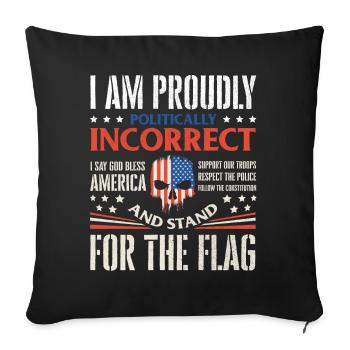 I'm politically incorrect, proud American - Sofa pillowcase 17,3'' x 17,3'' (45 x 45 cm) - black - Front