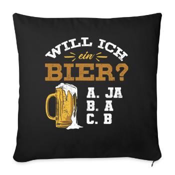 Will ich ein Bier? Biertrinker, Bier Biere saufen - Sofakissenbezug 45 x 45 cm - Schwarz - Vorne