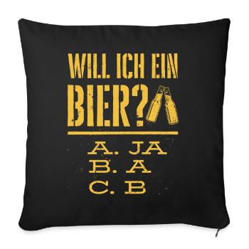Will ich ein Bier? Biertrinker, Bier Biere saufen - Sofakissenbezug 45 x 45 cm - Schwarz - Vorne