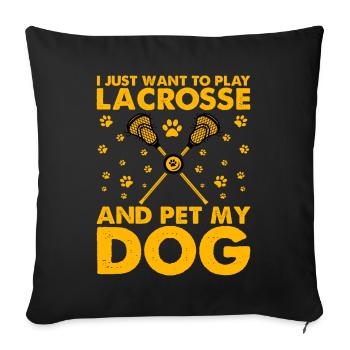 I just want to play Lacrosse and pet my Dog - Sofa pillowcase 17,3'' x 17,3'' (45 x 45 cm) - black - Front