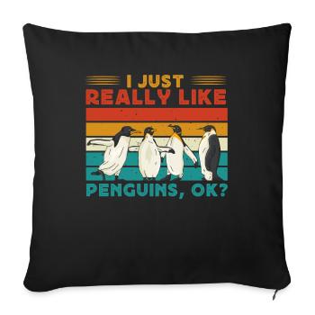 I like penguins Really, OK? Penguin lovers - Sofa pillowcase 17,3'' x 17,3'' (45 x 45 cm) - black - Front