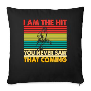 I am the Hit you never saw that coming - Sofa pillowcase 17,3'' x 17,3'' (45 x 45 cm) - black - Front