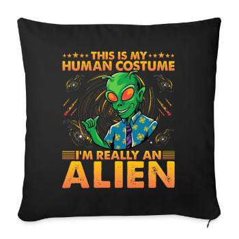 This is my Human Costume I'm really a Alien - Sofa pillowcase 17,3'' x 17,3'' (45 x 45 cm) - black - Front