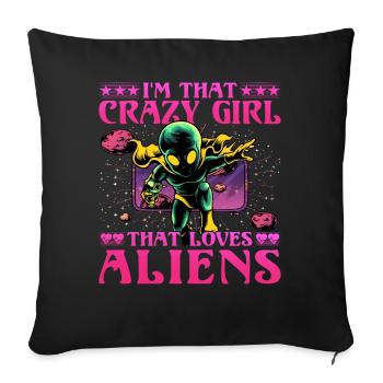 I'm that crazy Girl that loves Aliens - Sofa pillowcase 17,3'' x 17,3'' (45 x 45 cm) - black - Front