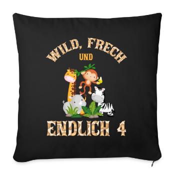 Wild Frech und Endlich 4 Jahre, 4. Geburtstag - Sofakissenbezug 45 x 45 cm - Schwarz - Vorne