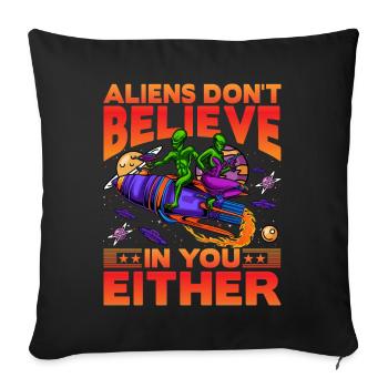 Aliens don't believe in you either - Sofa pillowcase 17,3'' x 17,3'' (45 x 45 cm) - black - Front