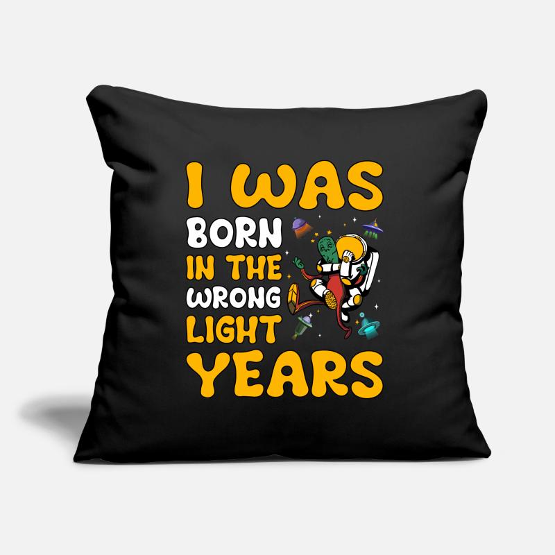 I was born in the wrong Light Year Sofa pillowcase 17,3'' x 17,3'' (45 x 45 cm)