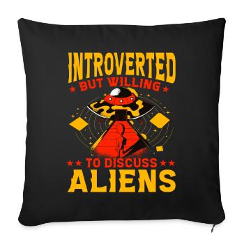 Introverted but willing to discuss Aliens - Sofa pillowcase 17,3'' x 17,3'' (45 x 45 cm) - black - Front