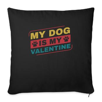 My Dog is My Valentine Funny Dog Owner - Sofa pillowcase 17,3'' x 17,3'' (45 x 45 cm) - black - Front