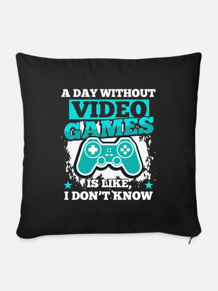 Ein Tag ohne Videospiele Spieler Gamer - Sofakissenbezug 45 x 45 cm - Schwarz