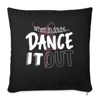 If you have doubts, dance it out - Sofa pillowcase 17,3'' x 17,3'' (45 x 45 cm) - black - Front