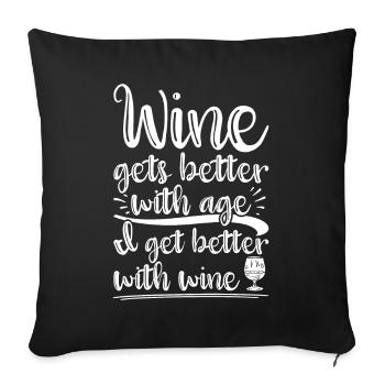 Wine Gets Better With Age Wein Trinkspruch - Sofakissenbezug 45 x 45 cm - Schwarz - Vorne