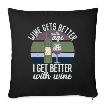 Wine Gets Better With Age Wein Trinkspruch - Sofakissenbezug 45 x 45 cm - Schwarz - Vorne