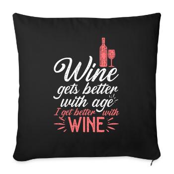 Wine Gets Better With Age Wein Trinkspruch - Sofakissenbezug 45 x 45 cm - Schwarz - Vorne
