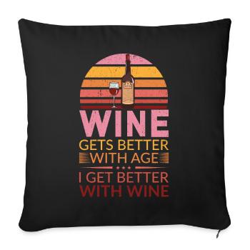 Wine Gets Better With Age Wein Trinkspruch - Sofakissenbezug 45 x 45 cm - Schwarz - Vorne