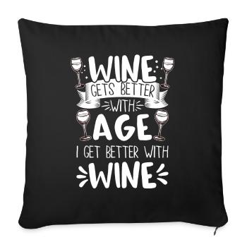 Wine Gets Better With Age Wein Trinkspruch - Sofakissenbezug 45 x 45 cm - Schwarz - Vorne