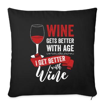 Wine Gets Better With Age Wein Trinkspruch - Sofakissenbezug 45 x 45 cm - Schwarz - Vorne
