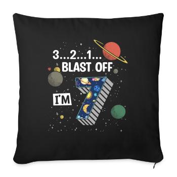 Blast Off Ich Bin 7 Jahre Alt, 7. Geburtstag - Sofakissenbezug 45 x 45 cm - Schwarz - Vorne